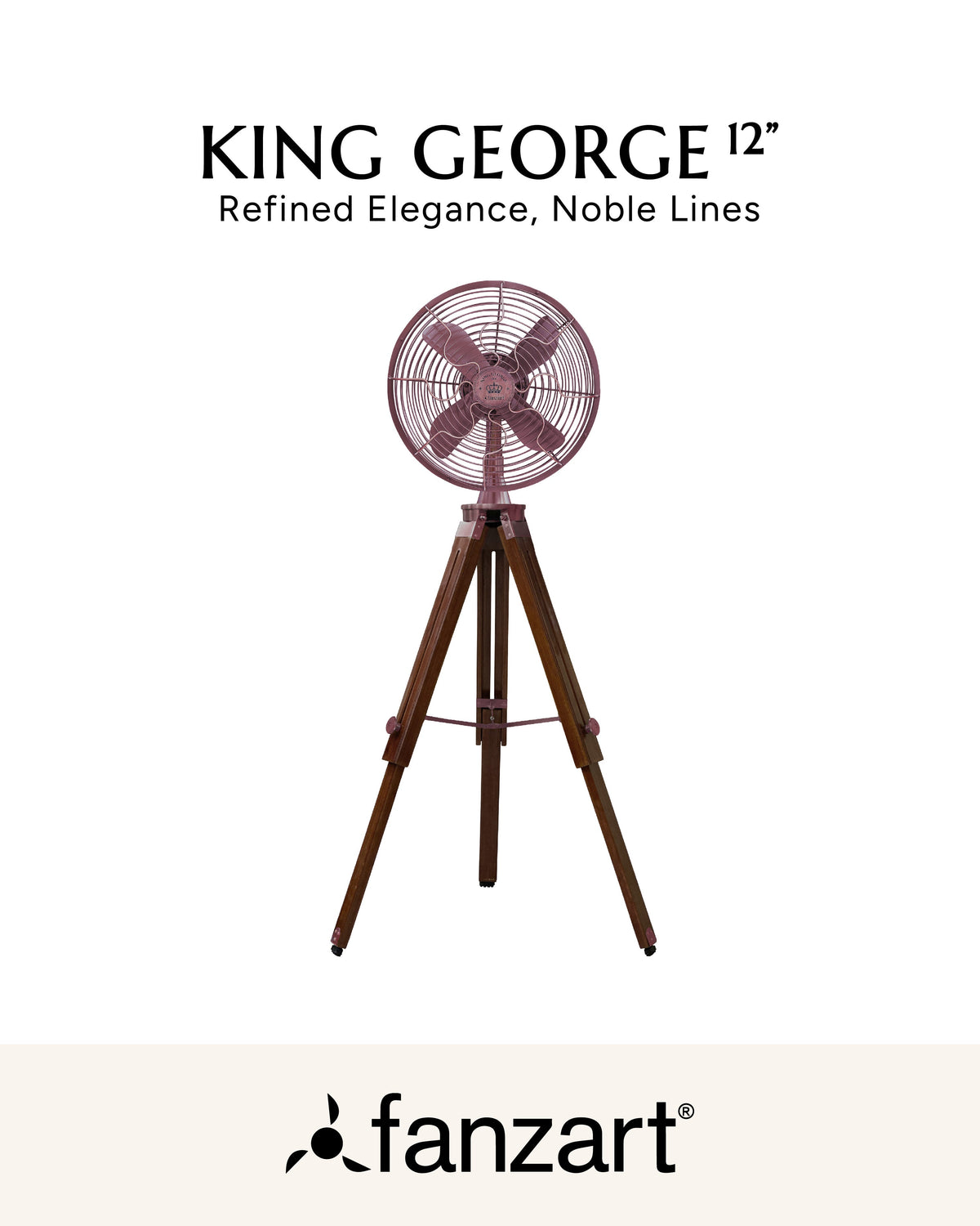 King George 12'' - Royal Tripods Fan